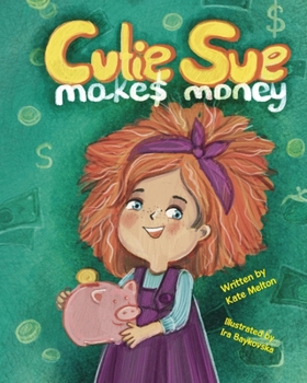 Paperback Cutie Sue Makes Money: Children's book about Financial Literacy Book