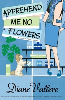 Apprehend Me No Flowers : Madison Night Mystery 7