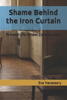 Shame Behind the Iron Curtain: Private Life Under Communism (W PRL-u)