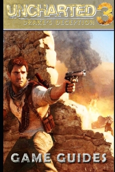 Paperback Uncharted 3 Drake's Deception Game Guides: Tips - Cheats - And More Book