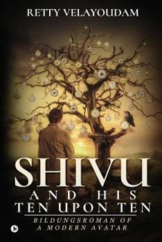 Paperback Shivu and His Ten Upon Ten: Bildungsroman of a Modern Avatar Book