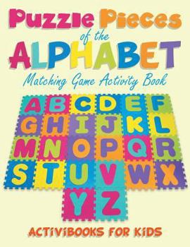 Paperback Puzzling Pieces of the Alphabet: Matchhing Game Activity Book