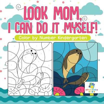 Paperback Look Mom, I Can Do It Myself! Color by Number Kindergarten Book