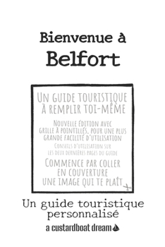 Bienvenue ? Belfort: Un guide touristique personnalis?