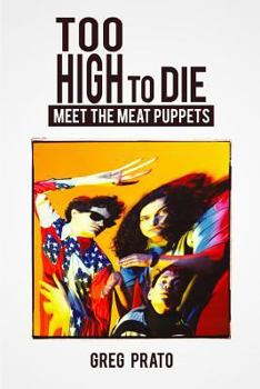 Paperback Too High to Die: Meet the Meat Puppets Book