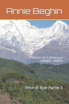 Paperback Retour en Himalaya 2008 -2009: Rêve d' Asie Partie 5 [French] Book