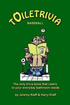 Toiletrivia - Baseball: The Only Trivia Book That Caters To Your Everyday Bathroom Needs - Book #3 of the Toiletrivia