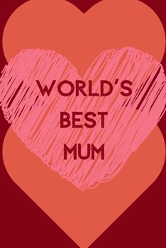 Paperback World's Best Mum: Love My Mum; Best Mum in the World; Positive Quotes; Positive Thinking; Love Yourself First; Love Yourself Answer; 6x9 Book