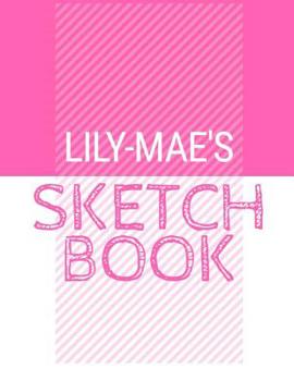Paperback Lily-Mae's Sketchbook: Personalized names sketchbook with name: 120 Pages Book