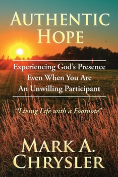 Paperback Authentic Hope: Experiencing God's Presence Even When You Are An Unwilling Participant Book