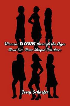 Paperback Women: DOWN through the Ages: How Lies Have Shaped Our Lives Book