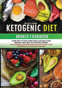 Paperback Ketogenic Diet Brunch Cokbook: Learn how to cook yummy meals and build your personal keto meal plan without effort! This cookbook contains quick and Book