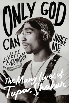 Hardcover Only God Can Judge Me: The Many Lives of Tupac Shakur Book