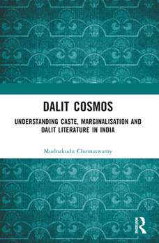 Paperback Dalit Cosmos: Understanding Caste, Marginalisation and Dalit Literature in India Book