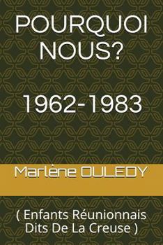 Paperback Pourquoi Nous?: ( Enfants Réunionnais Dits de la Creuse ) [French] Book