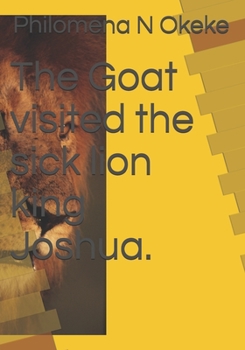 Paperback The Goat visited the sick lion king Joshua. Book