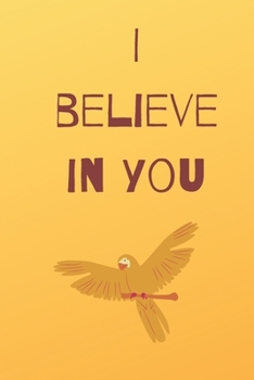 I believe in you notebook for motivation: Inspiring notebook