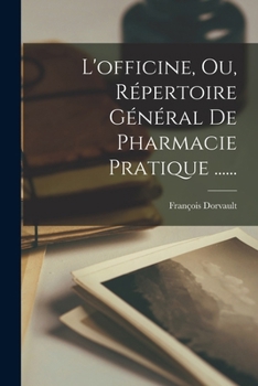 Paperback L'officine, Ou, Répertoire Général De Pharmacie Pratique ...... [French] Book