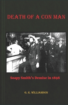 Paperback Death of a Con Man: Soapy Smith's Demise in 1898 Book