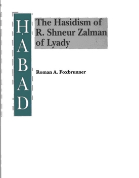 Habad: The Hasidism of R. Shneur Zalman of Lyady (Judaic Studies Series)