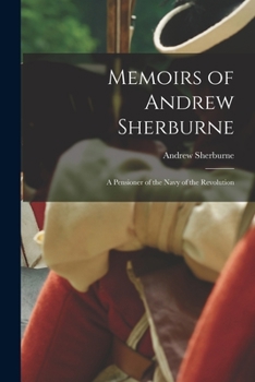 Paperback Memoirs of Andrew Sherburne: A Pensioner of the Navy of the Revolution Book
