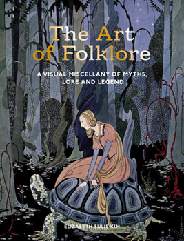 The Art of Folklore: A Visual Miscellany of Myths, Lore and Legend (Art in the Margins)