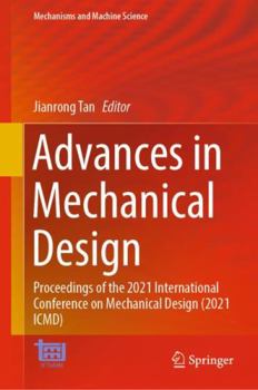 Hardcover Advances in Mechanical Design: Proceedings of the 2021 International Conference on Mechanical Design (2021 ICMD) (Mechanisms and Machine Science, 111) Book