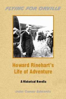 Paperback Flying For Orville - Howard Rinehart's Life of Adventure: A Historical Novella Book