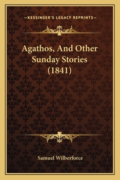 Paperback Agathos, And Other Sunday Stories (1841) Book