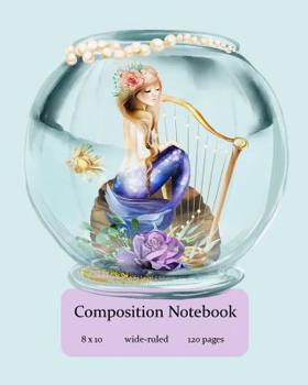 Paperback Composition Notebook: 8 X 10, Wide-Ruled, 120 Pages, Lovely Mermaids Book