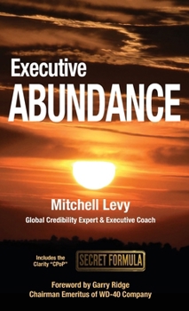Hardcover Executive Abundance: Changing the Rules of the Game for Lasting Success and Impact Book