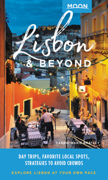 Paperback Moon Lisbon & Beyond: Day Trips, Local Spots, Strategies to Avoid Crowds Book