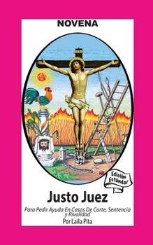 Novena De Justo Juez para Pedir Ayuda en Casos de Corte, Sentencia y Rivalidad: Edición Estándar (Spanish Edition)