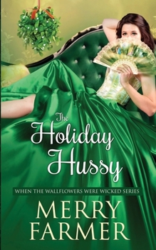 The Holiday Hussy - Book #11 of the When the Wallflowers Were Wicked