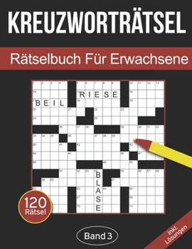 Paperback Kreuzworträtsel - Rätselbuch für Erwachsene: Kreuzworträtselbuch für Erwachsene mit 120 Kreuzworträtseln - Band 3 [German] Book