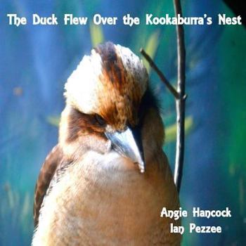 Paperback The Duck Flew Over the Kookaburra's Nest Book