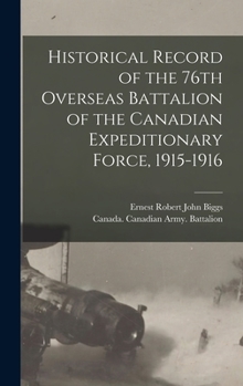 Historical record of the 76th Overseas Battalion of the Canadian Expeditionary Force, 1915-1916
