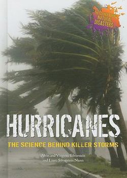 Hurricanes: The Science Behind Killer Storms (The Science Behind Natural Disasters) - Book  of the Science Behind Natural Disasters