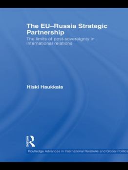 Paperback The EU-Russia Strategic Partnership: The Limits of Post-Sovereignty in International Relations Book