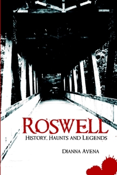 Roswell: History, Haunts and Legends (Haunted America) - Book  of the Haunted America