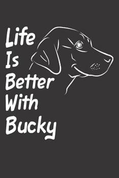 Paperback Life Is Better With Bucky: Blank Dotted Male Dog Name Personalized & Customized Labrador Notebook Journal for Women, Men & Kids. Chocolate, Yello Book