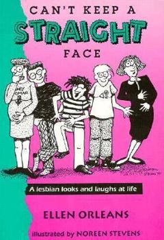 Paperback Can't Keep a Straight Face: A Lesbian Looks and Laughs at Life Book