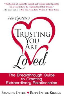 Paperback Trusting You Are Loved: The Breakthrough Guide to Creating Extraordinary Relationships Book