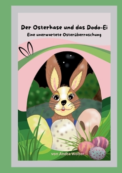 Paperback Der Osterhase und das Dodo Ei: Eine unerwartete Osterüberraschung [German] Book
