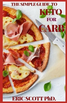 Paperback The Simple Guide to Keto for Carb Book