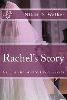 Paperback Rachel's Story: Girl in the White Dress Series Book