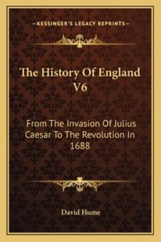 The History Of England V6: From The Invasion Of Julius Caesar To The Revolution In 1688