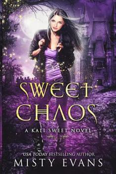 Sweet Chaos - Book #2 of the Kali Sweet Urban Fantasy