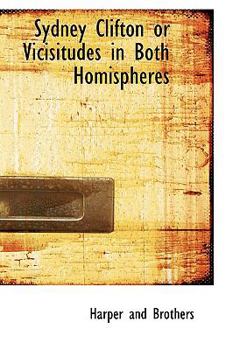Paperback Sydney Clifton or Vicisitudes in Both Homispheres Book