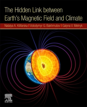 Paperback The Hidden Link Between Earth's Magnetic Field and Climate Book